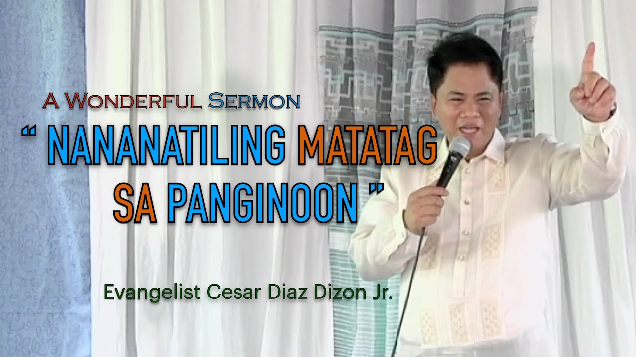 NANANATILING MATATAG SA PANGINOON | EVANGELIST CESAR DIAZ DIZON JR.(March 6, 2021).