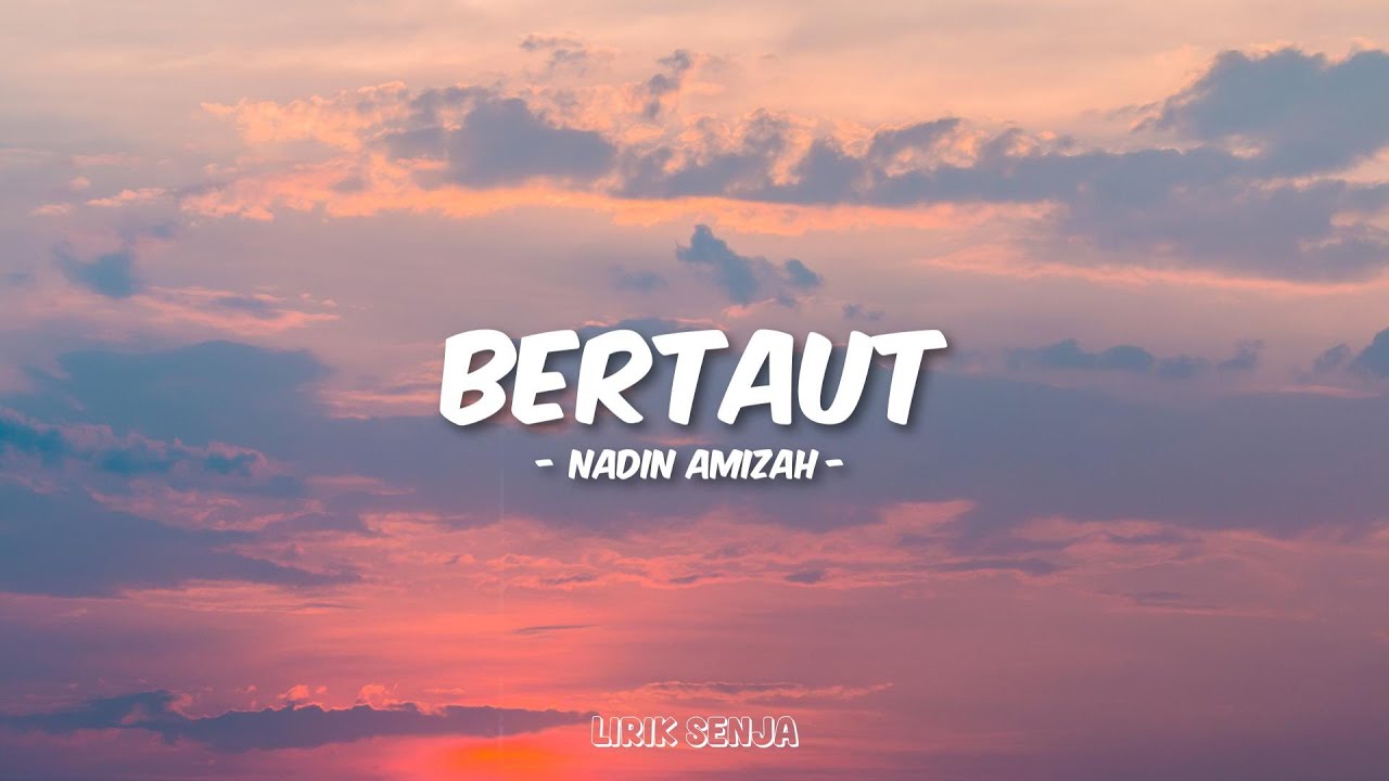 Nadin Amizah - Bertaut (Lirik)
