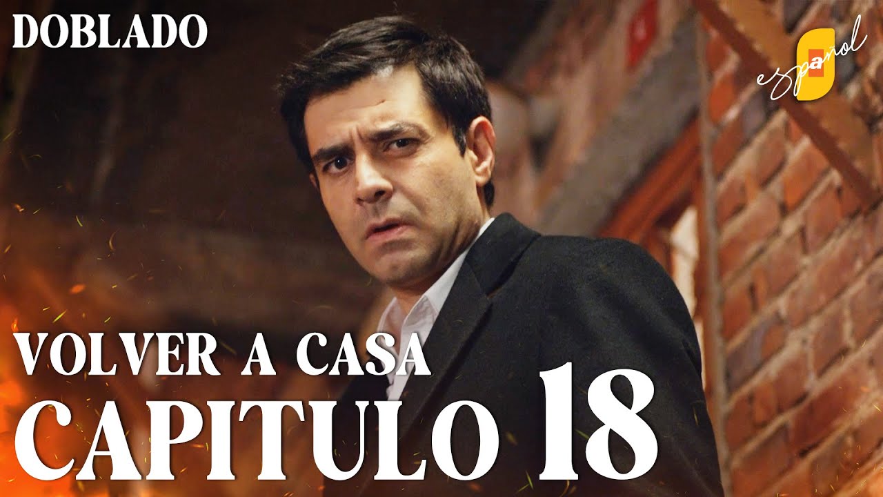 Volver a Casa | Eve Dönüş – Capítulo 18 | Doblado al Español