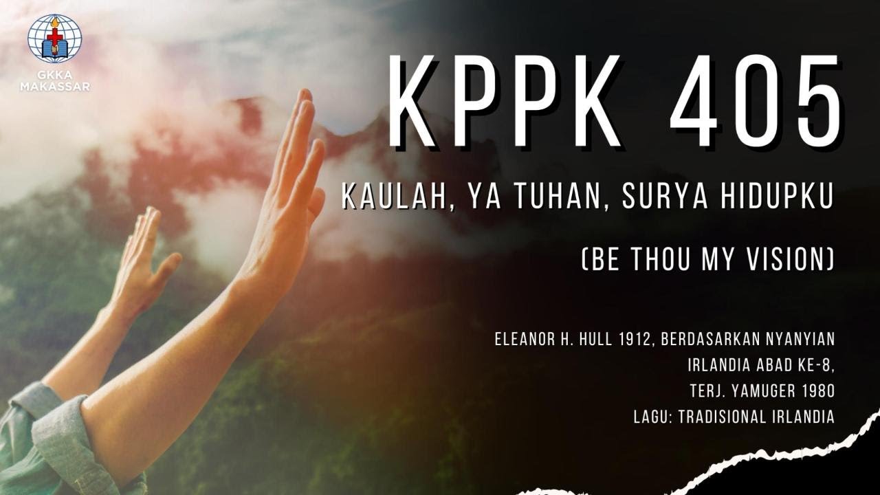 KJ 405 - KAULAH, YA TUHAN, SURYA HIDUPKU (Be Thou My Vision)