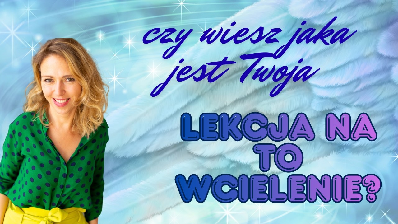 Lekcja na to wcielenie to najważniejsze, co muszisz wiedzieć