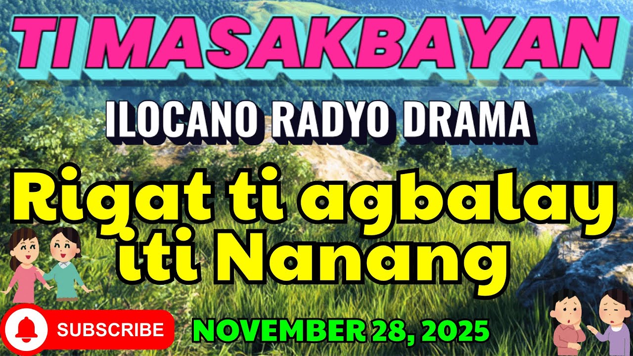 Ti Masakbayan Ilocano Drama — “Rigat ti agbalay iti Nanang
