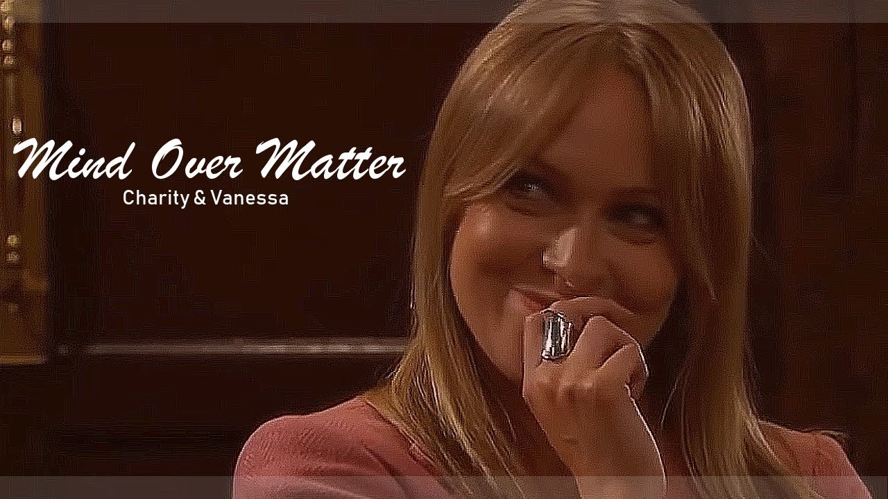 Mind Over Matter  - Charity & Vanessa