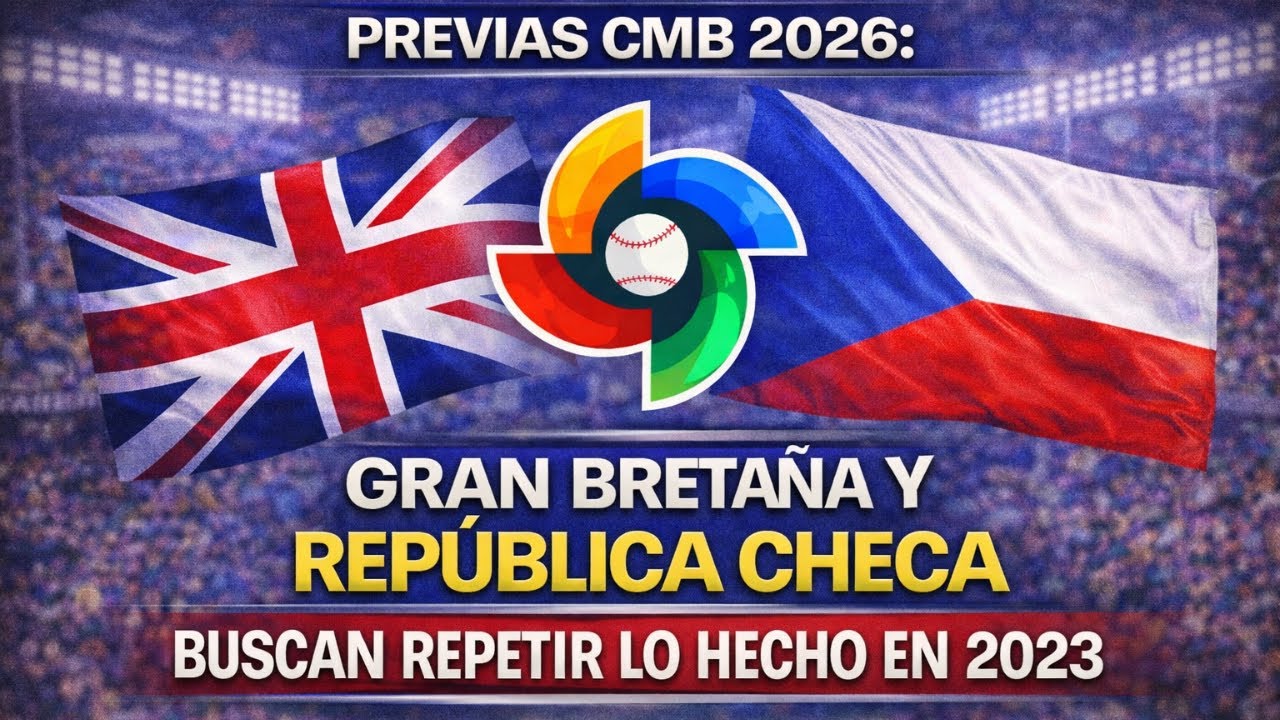 Previas WBC Clasico Mundial de Beisbol 2026: Gran Bretaña y República Checa