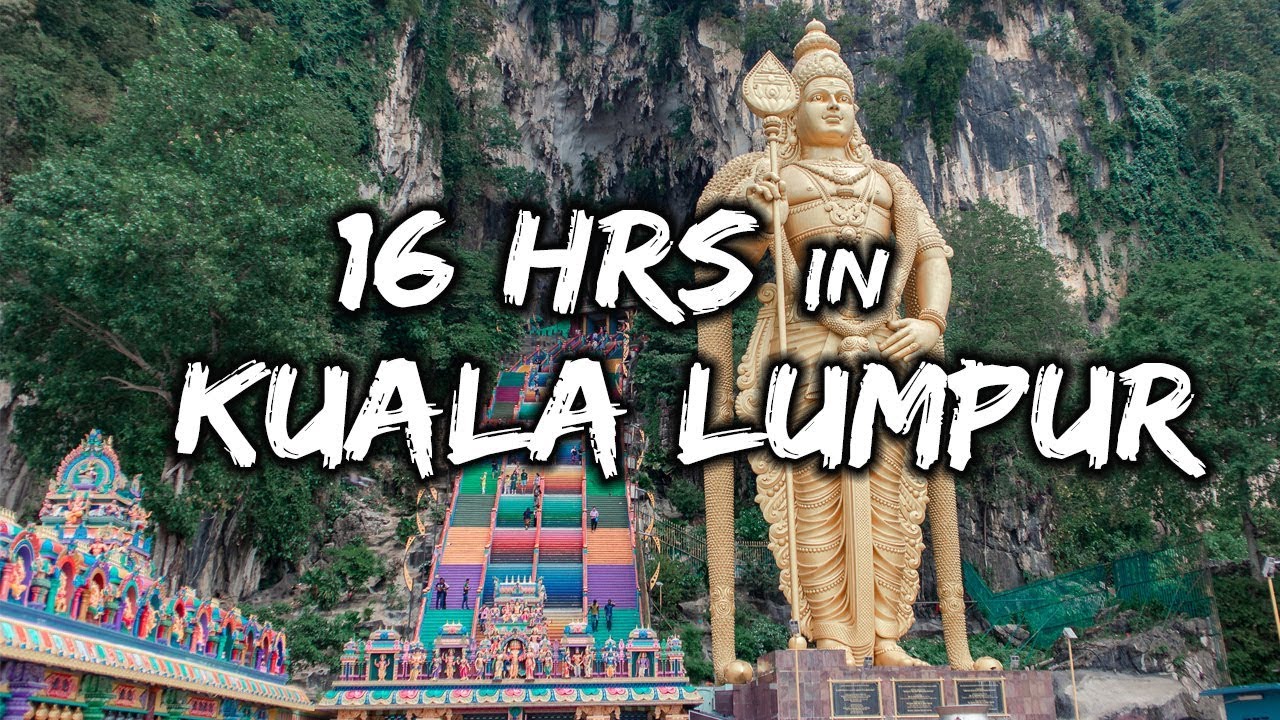 16 HOURS LAYOVER IN KUALA LUMPUR