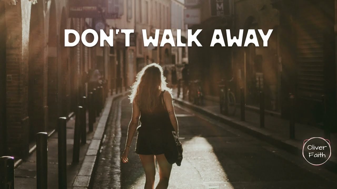 Don’t Walk Away – Oliver Faith | Quiet Truths