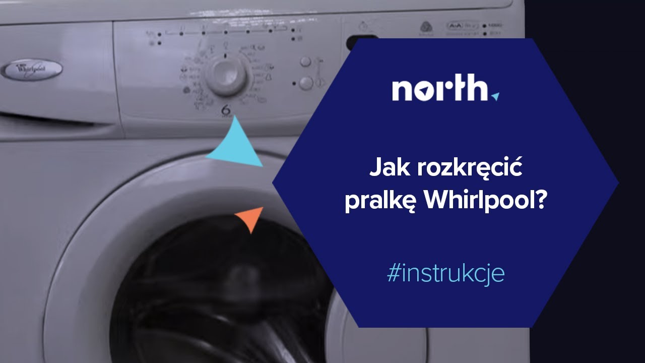 Jak rozkręcić pralkę Whirlpool? | North.pl