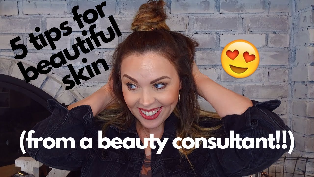 5 Tips for Beautiful Skin from a Beauty Consultant