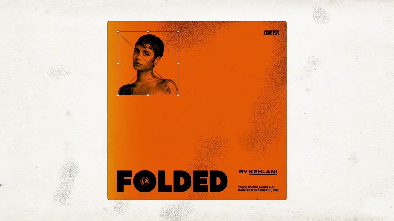 Folded – Kehlani (EGNEVER NEW DRUMS EDIT)