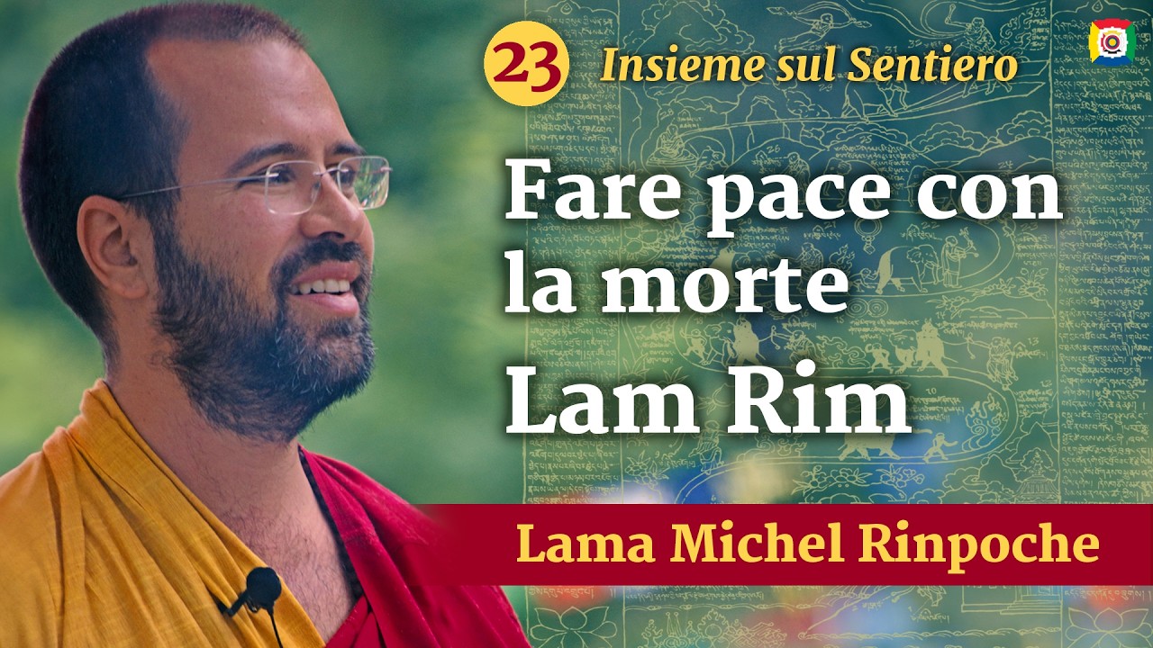 23 - Insieme sul Sentiero, Lam Rim con Lama Michel Rinpoche