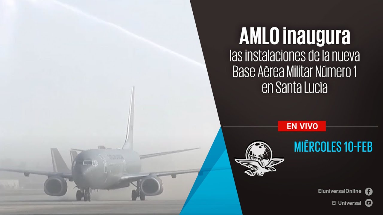 AMLO inaugura las instalaciones de la nueva Base Aérea Militar Número 1 en Santa Lucía