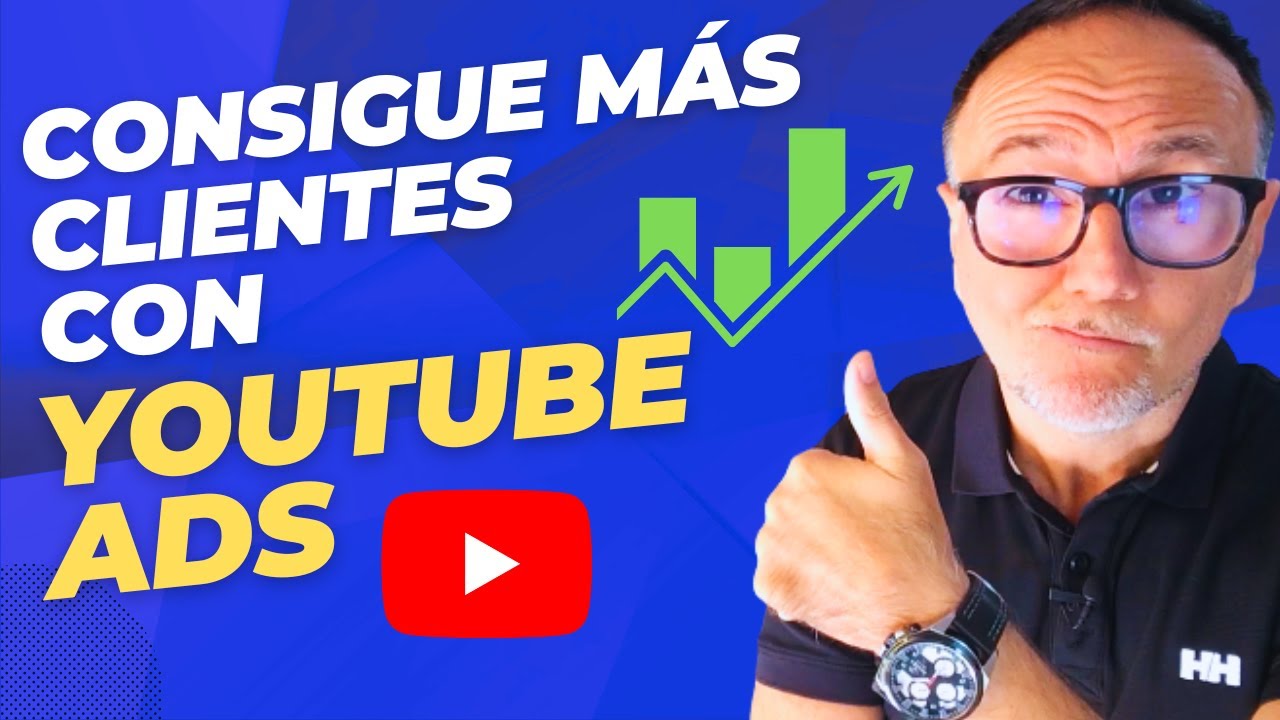 YouTube Ads para empresas: cómo conseguir más clientes y ventas con publicidad en YouTube