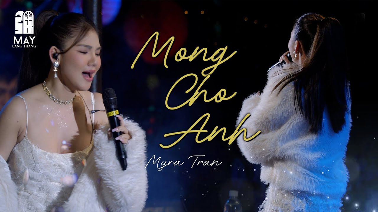 Myra Trần thổn thức với MONG CHO ANH tại #maylangthang
