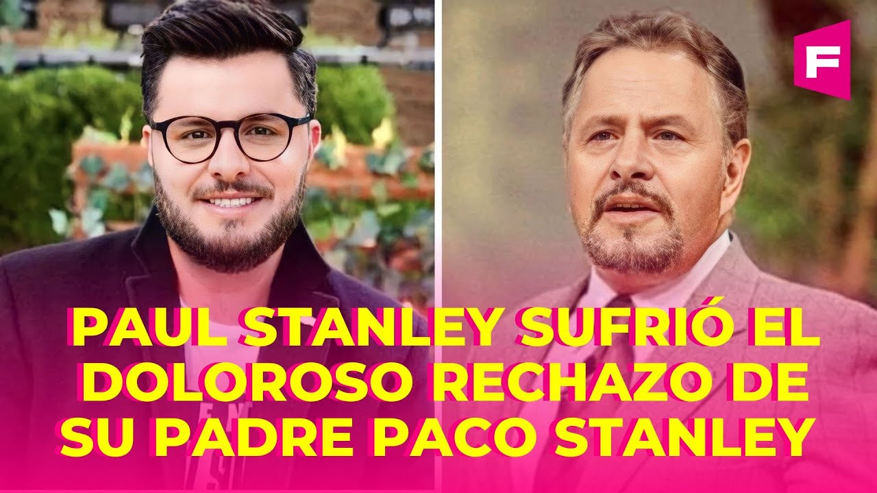 PAUL STANLEY sufrió el doloroso rechazo de su padre PACO STANLEY 🥺