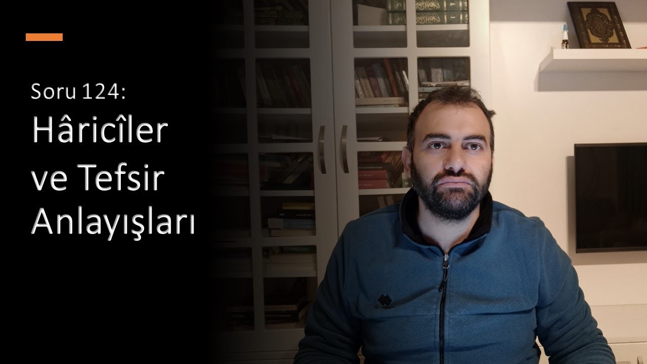 Soru 124: Hâricîler ve Tefsir Anlayışları