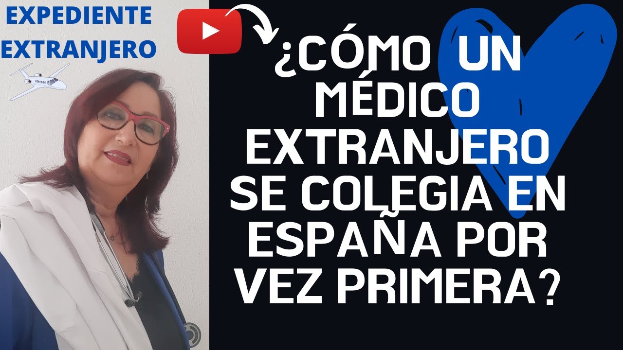 ¿Cómo colegiarse un médico extranjero en España por primera vez?