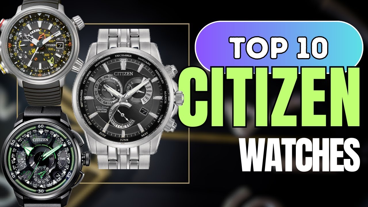 Top 10 Best Citizen Watches for Men in 2024 | Citizen Watch