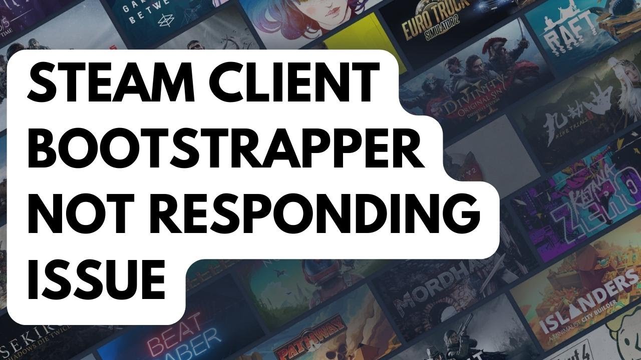 How To Fix Steam Client Bootstrapper Not Responding Issue