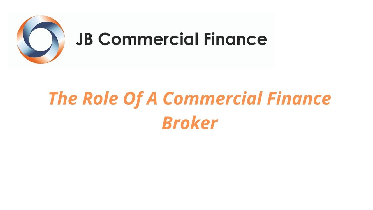 The Role Of A Commercial Finance Broker