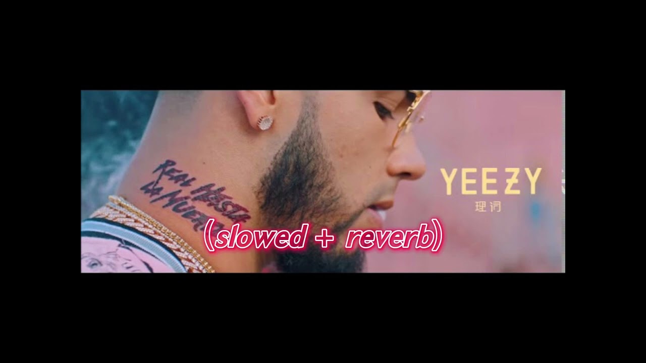 Anuel AA - Yeezy feat. Ñengo Flow (𝙨𝙡𝙤𝙬𝙚𝙙 + 𝙧𝙚𝙫𝙚𝙧𝙗)