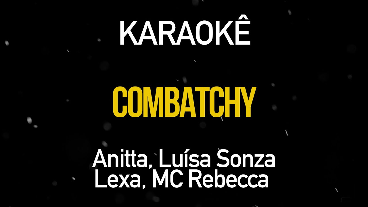 Combatchy - Anitta, Lexa, Luisa Sonza e MC Rebecca (Karaokê Version)