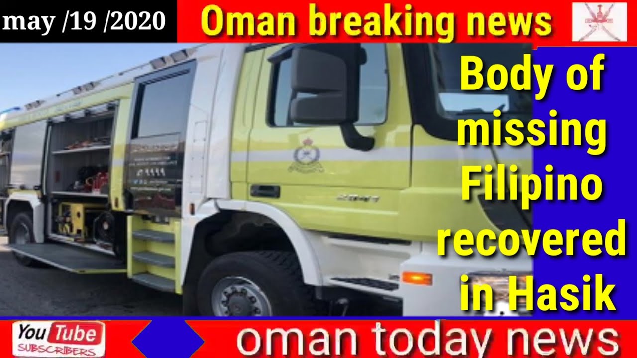 Oman news today Body of missing Filipino recovered in Hasik