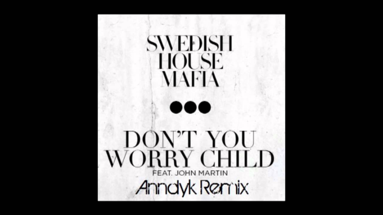 Swedish House Mafia - Don't You Worry Child (Anndyk Remix)