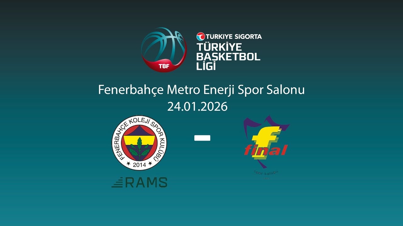 Fenerbahçe Koleji Rams – Final Spor Türkiye Sigorta Türkiye Basketbol Ligi 20.Hafta