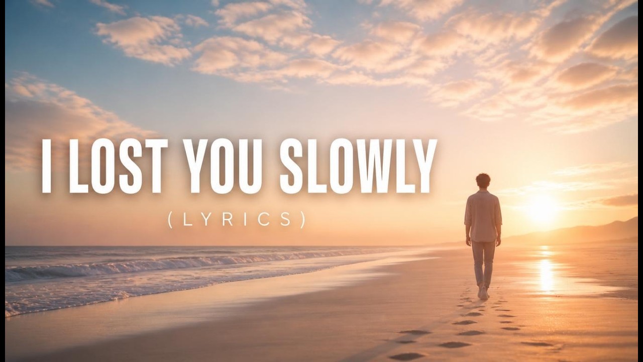 I Lost You Slowly( Lyrics )