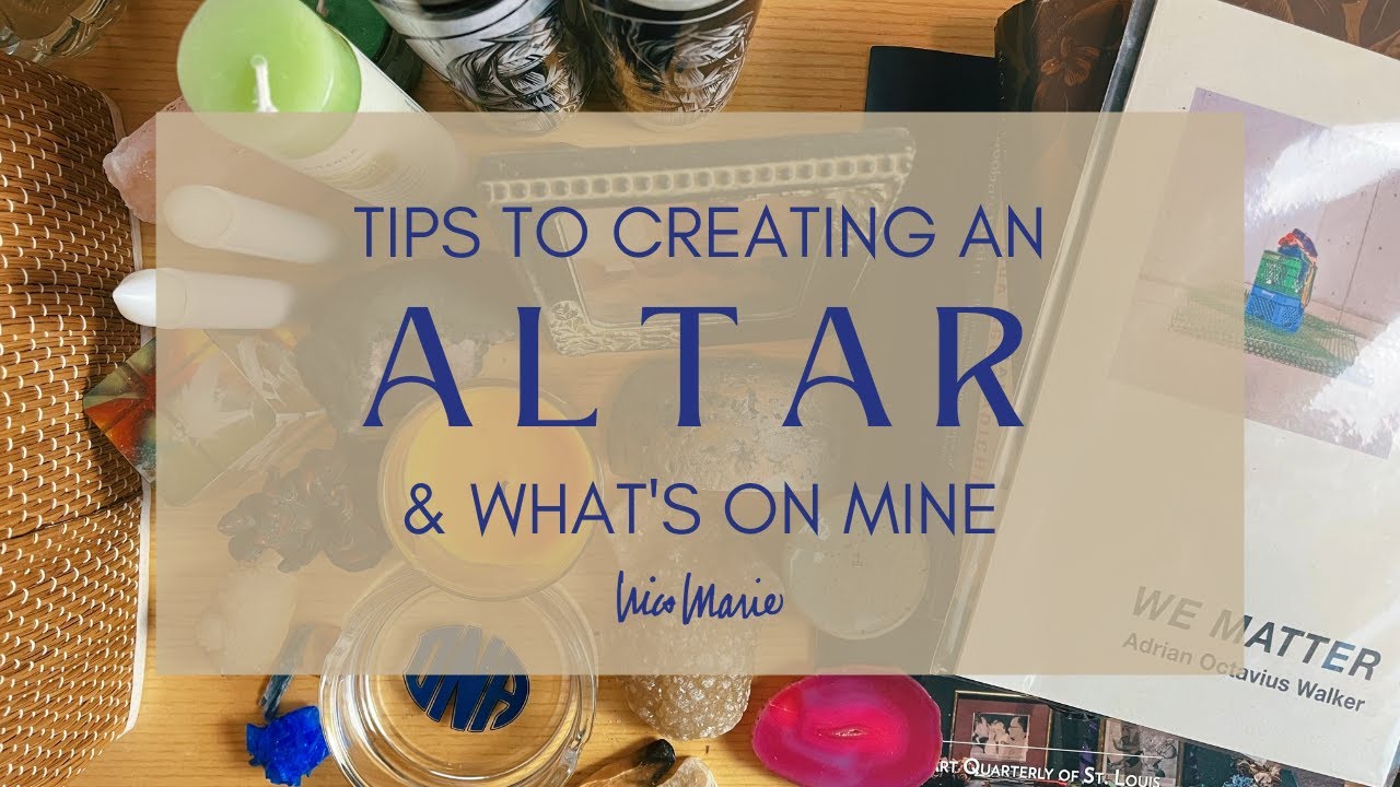 Tips To Creating An Altar & What's On Mine