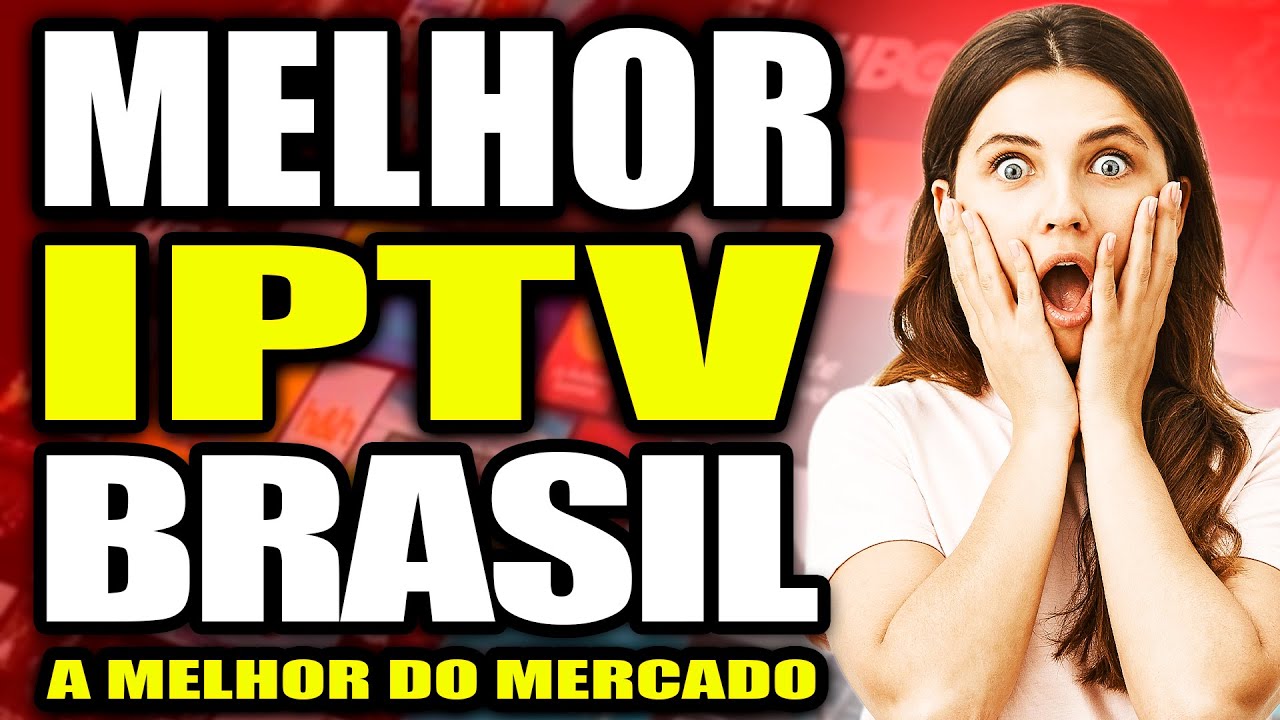 Melhor IPTV do brasil? -✅Veja Agora A Melhor  IPTV do Brasil!