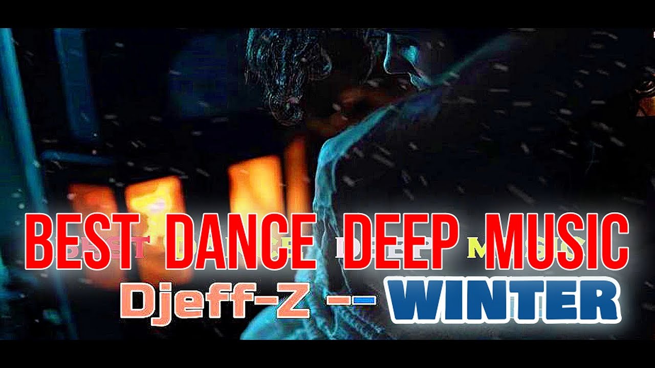 Best Dance Deep Music ...  Djeff-z - Winter...