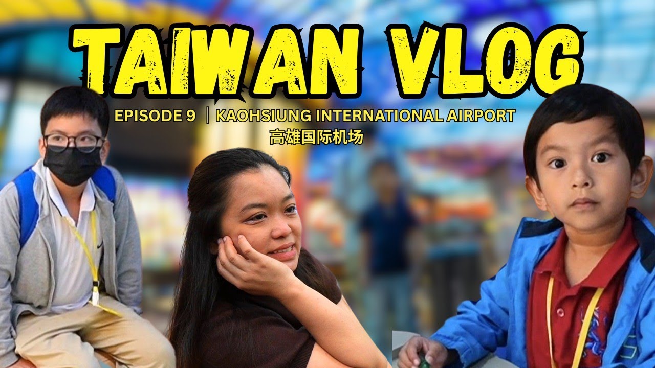 TAIWAN VLOG EP 9: KAOHSIUNG INTERNATIONAL AIRPORT | Payumo Vibes 🤙