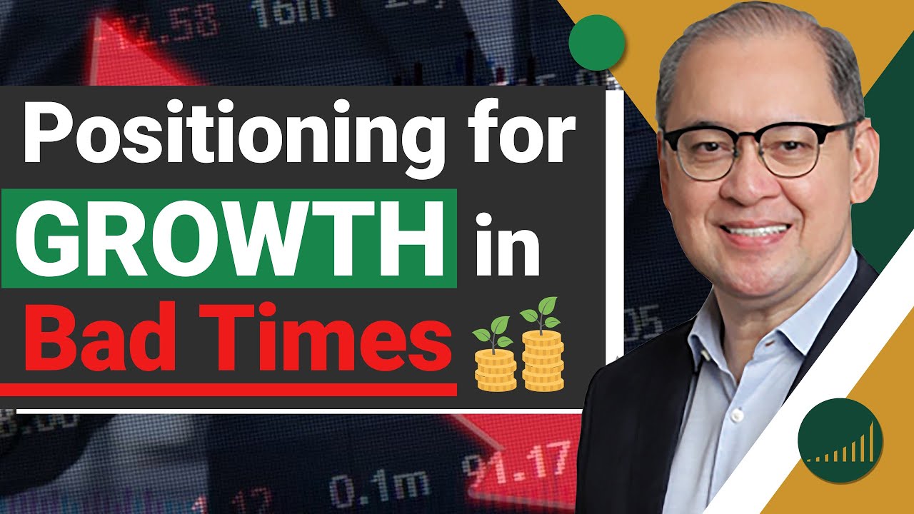 POSITIONING FOR GROWTH IN BAD TIMES