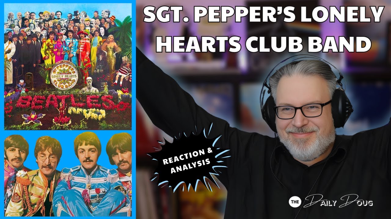 THE BEATLES: Sgt. Pepper's Lonely Heart's Club Band | Full-Album Reaction/Analysis | Ep. 1047