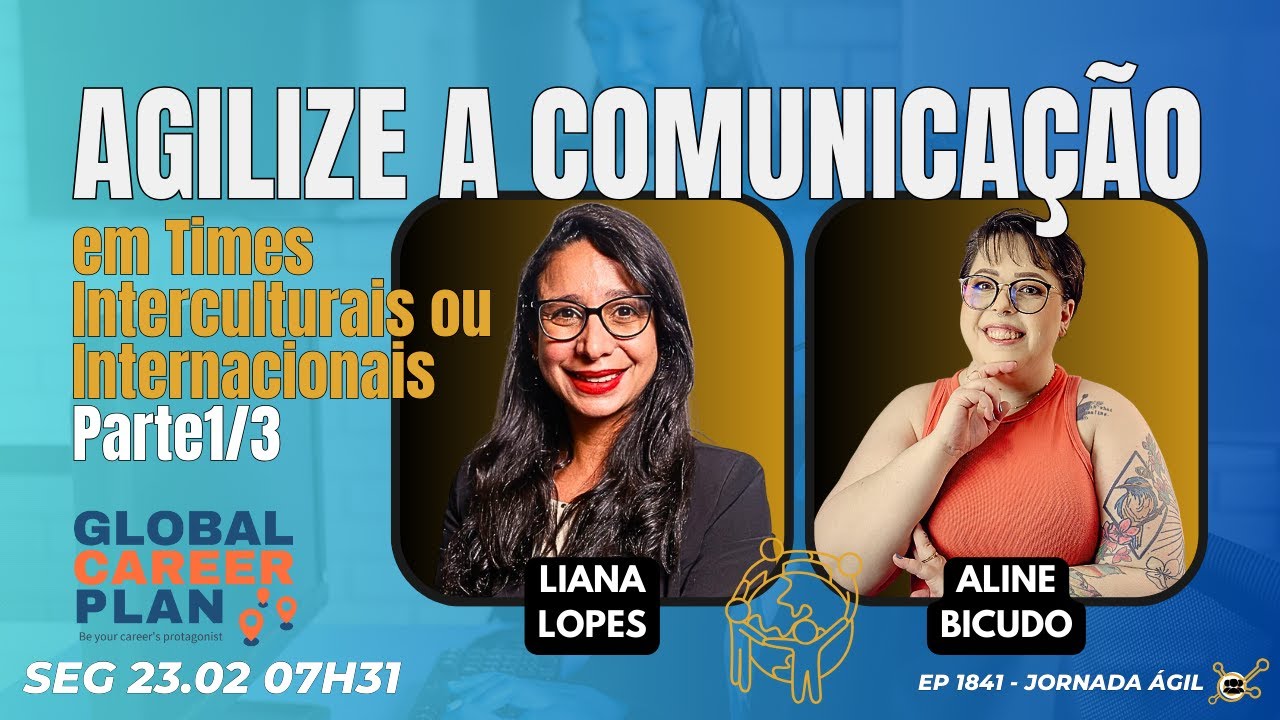 #JornadaÁgil EP1841 Agilize Comunicação em Times Interculturais ou Internacionais (Parte 1/3)