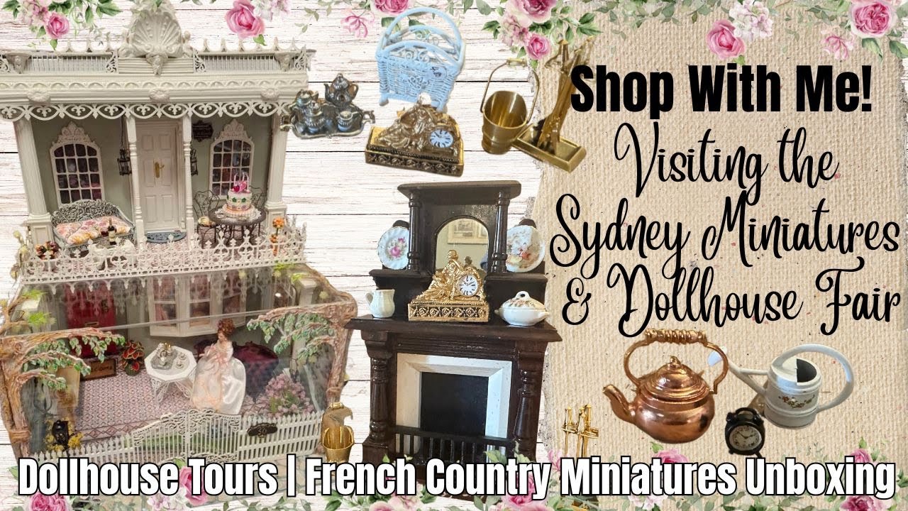 Shop With Me | Sydney Dollhouse Fair 2025 | Dollhouse Tours | French Country Miniatures Unboxing