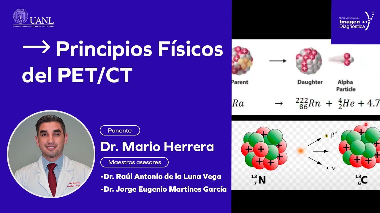 Principios Físicos del PET/CT por el Dr. Mario Herrera.