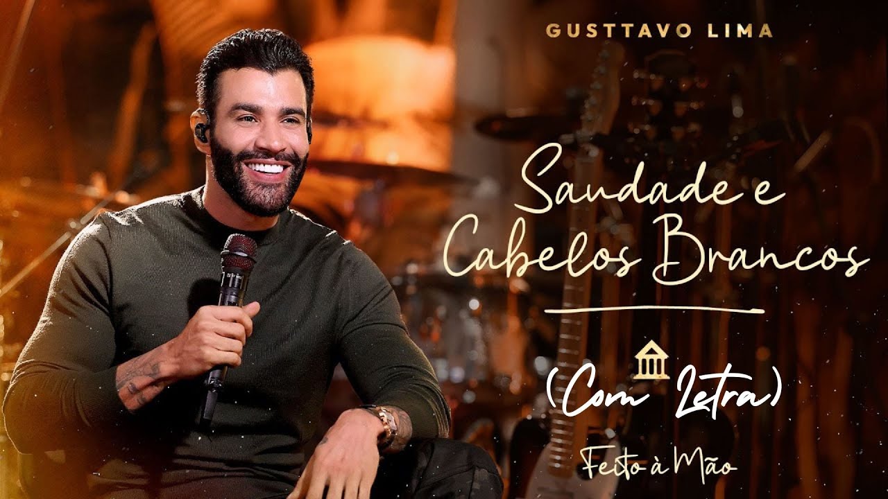 Gusttavo Lima - Saudade e Cabelos Brancos | COM LETRA