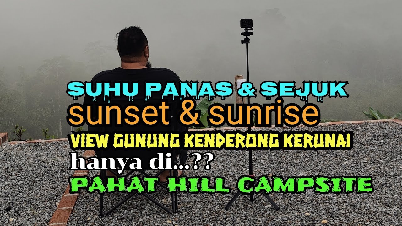 PAHAT HILL CAMPSITE (campsite baru 2025 di kampung pahat gerik perak d.r)