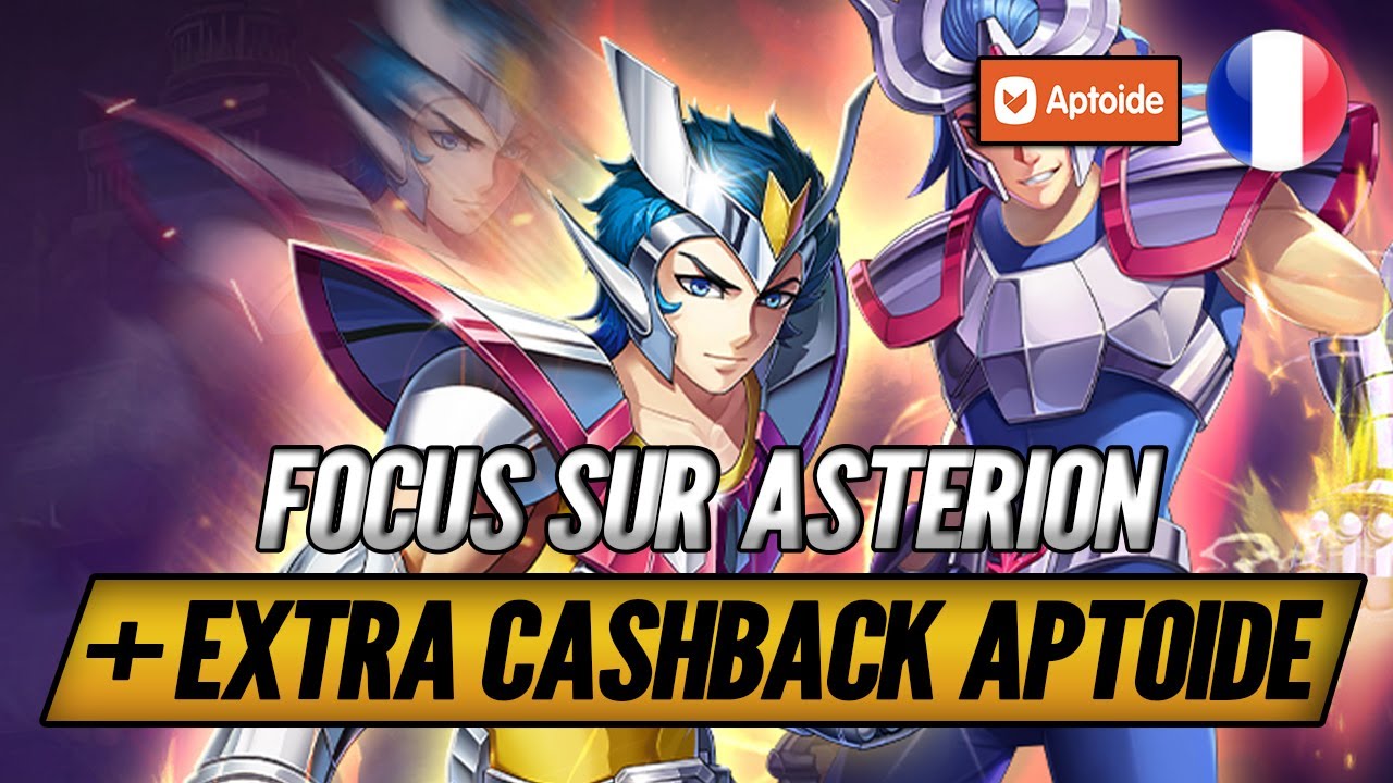 Focus sur Asterion + Extra Cashback Aptoide ! - Saint Seiya Legend of Justice