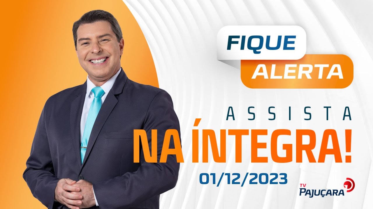 FIQUE ALERTA 01/12/2023 na íntegra | TV Pajuçara