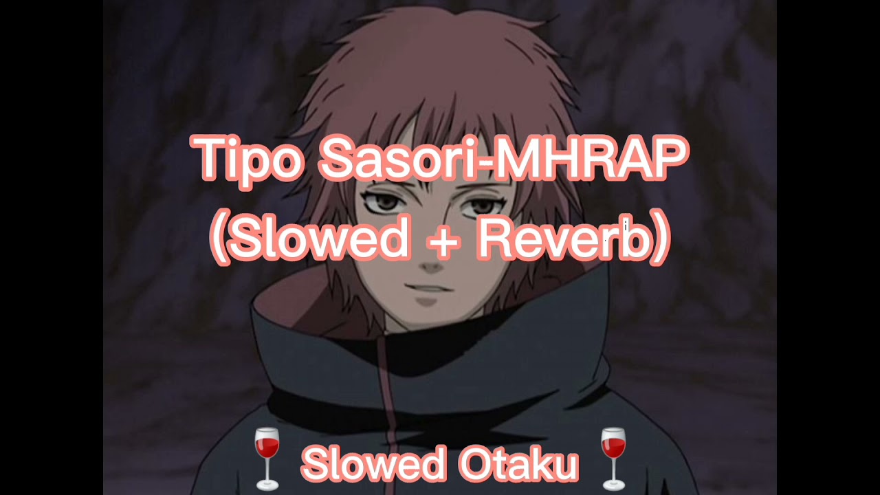 Tipo Sasori-MHRAP (Slowed + Reverb) 🍷 Slowed Otaku 🍷