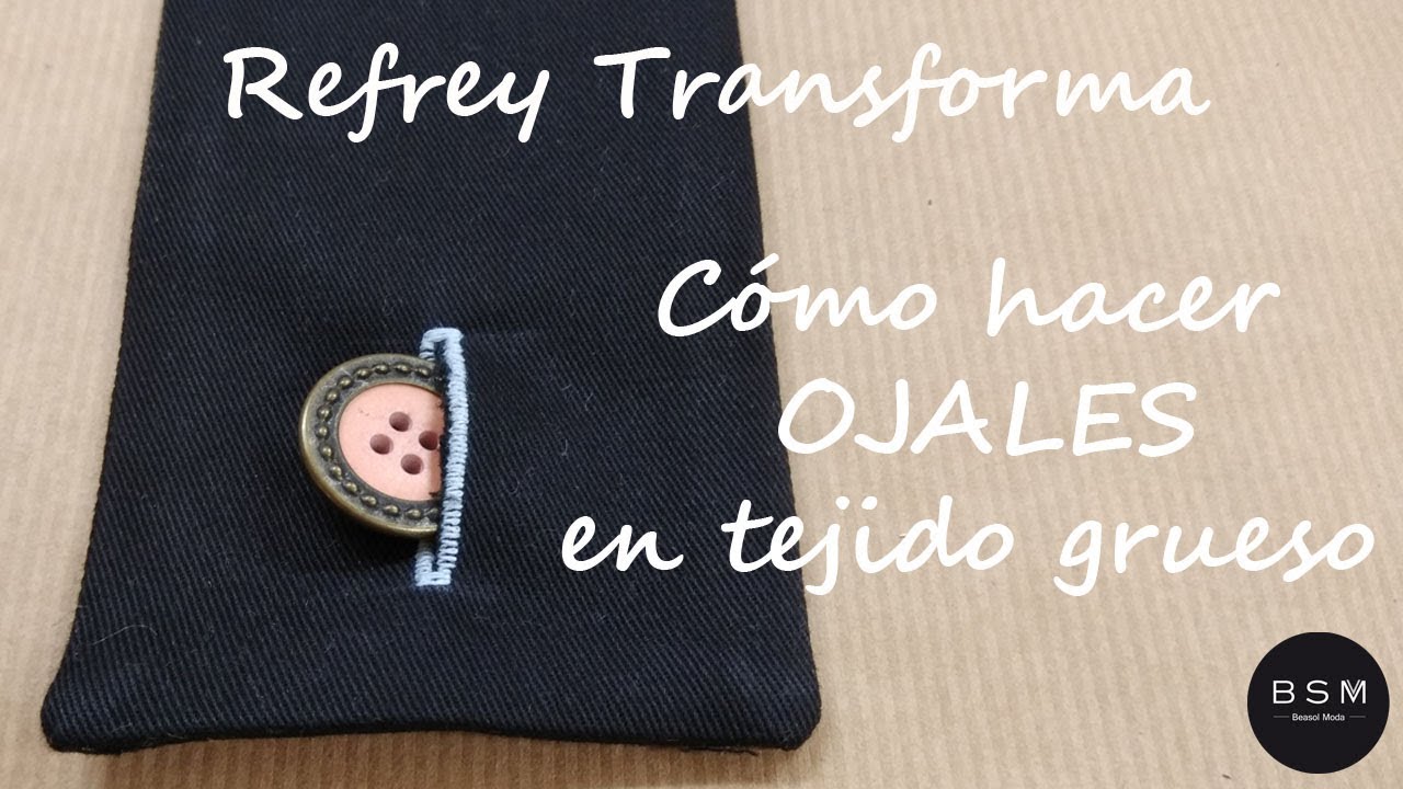 Refrey Transforma: cómo hacer OJALES en tela gruesa