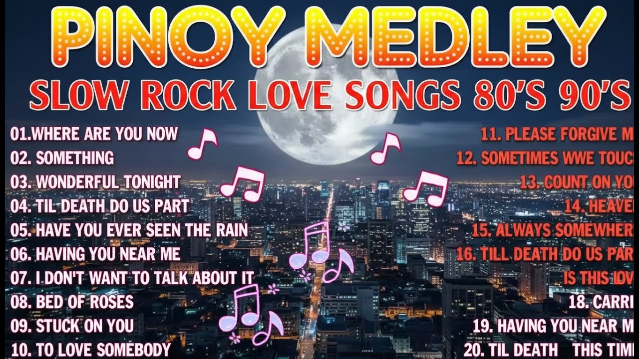Slow Rock Medley Nonstop Pinoy Love Songs Romantic Ballads 70s 80s 90s Playlist Favorites
