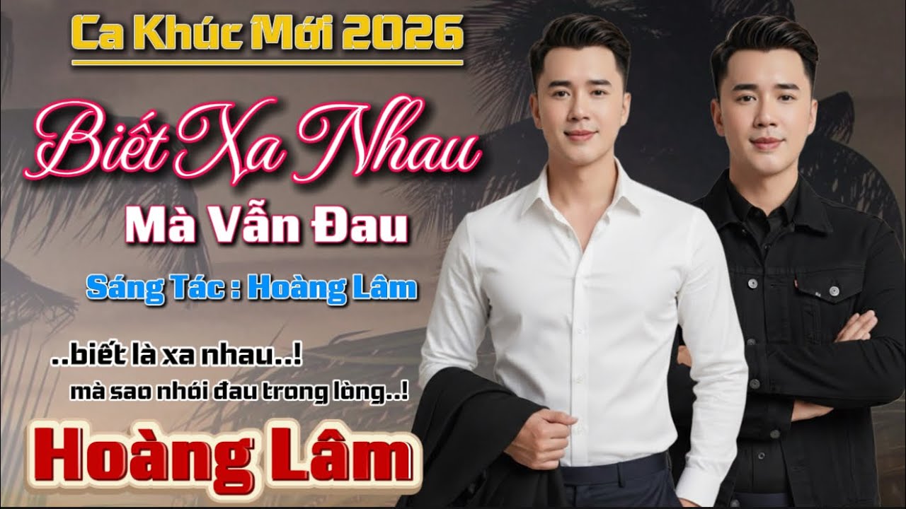 Ca Khúc Mới 2026 | Biết Xa Nhau Mà Vẫn Đau | Hoàng Lâm 