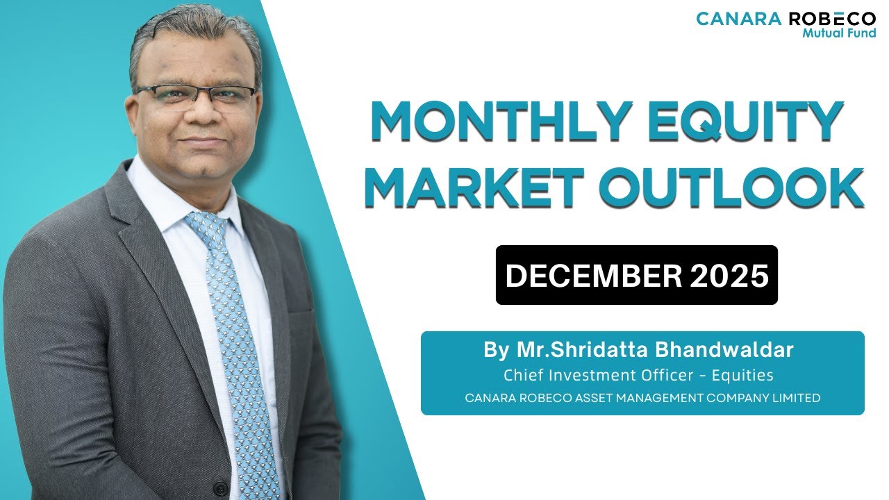 Equity Outlook by Mr. Shridatta Bhandwaldar, CIO - Equities, Canara Robeco MF | December 2025