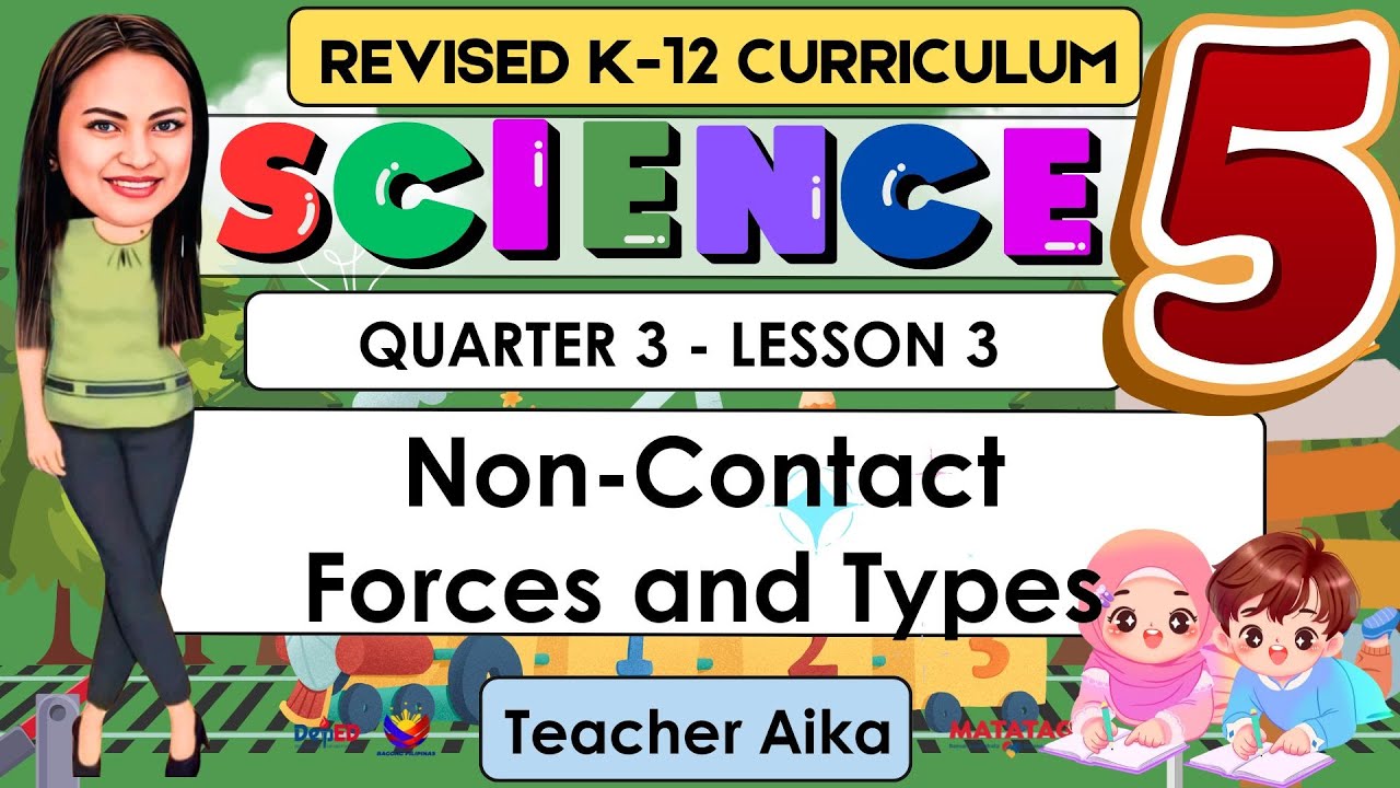 SCIENCE 5 Quarter 3 WEEK 3 Lesson 3 | Non-Contact Forces and Types | REVISED K-12 #SCIENCE5