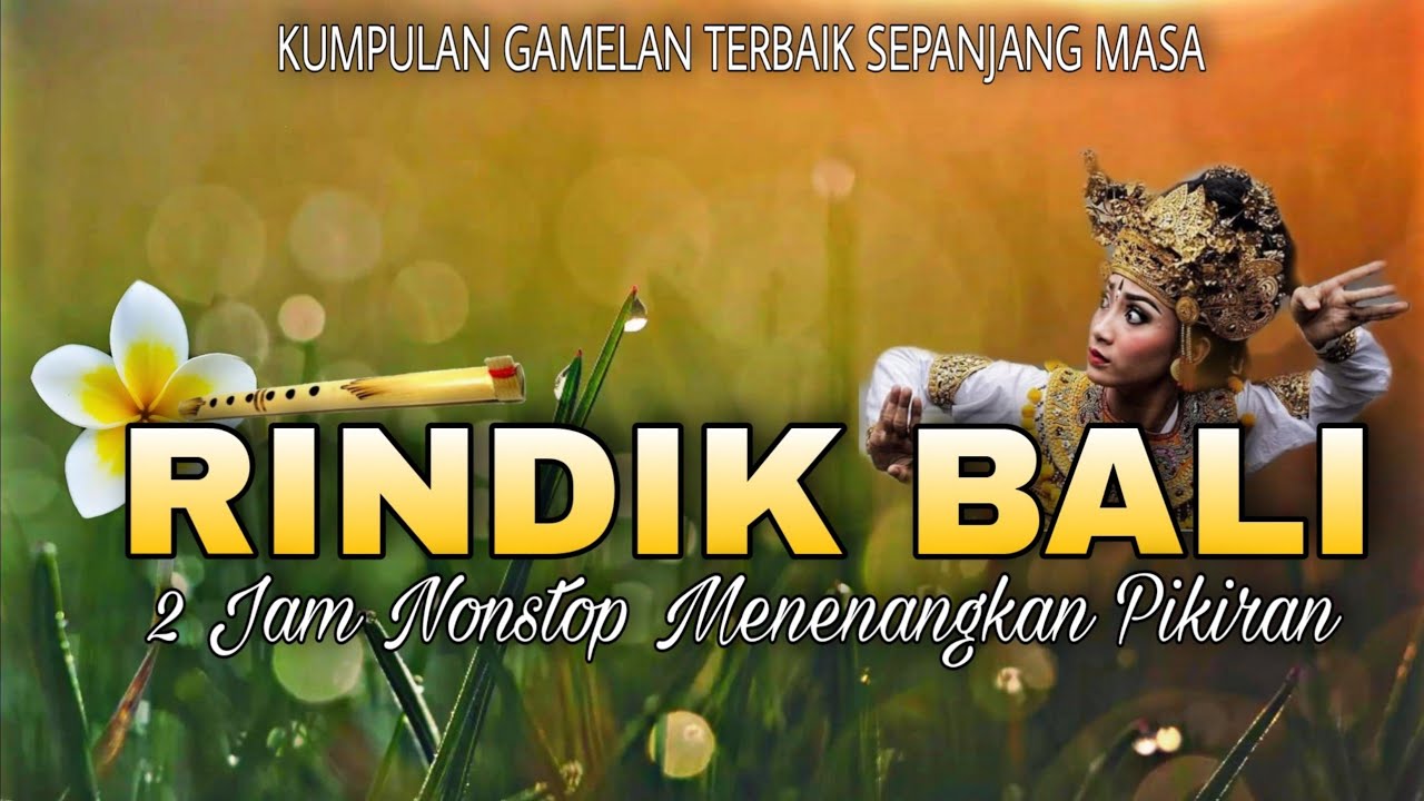 KUMPULAN  RINDIK BALI TERBAIK SEPANJANG MASA 2022 ! GAMELAN BALI