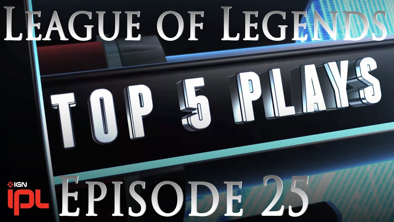 League of Legends Top 5 Plays - Ep 25